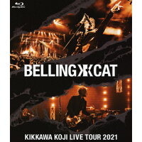 KIKKAWA　KOJI　LIVE　TOUR　2021　BELLING　CAT/Ｂｌｕ−ｒａｙ　Ｄｉｓｃ/WPXL-90257
